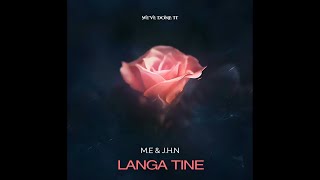 M.E & J.H.N - Langa Tine (Official Audio)