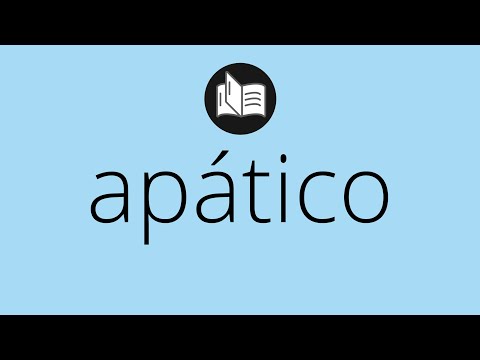 Video: ¿Qué significa apático?