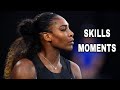 Serena Williams : Skills Moments