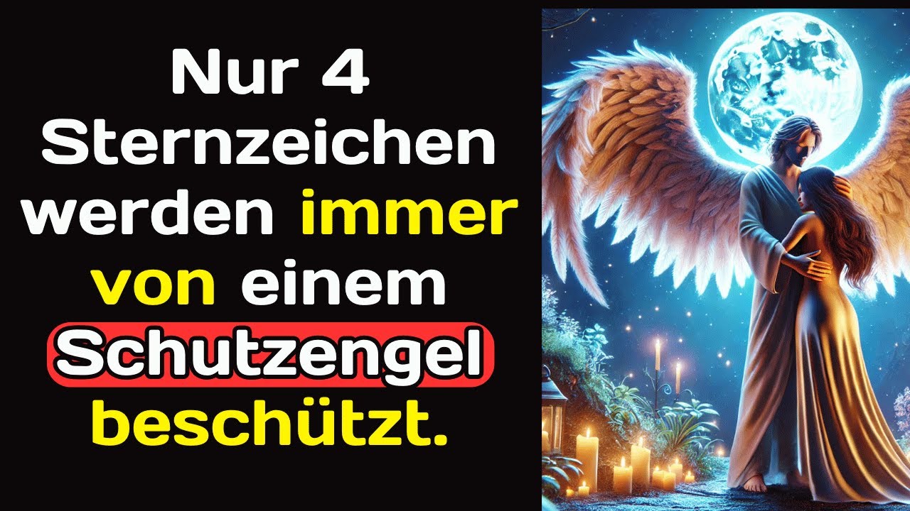 Nur 4 Sternzeichen werden immer von einem Schutzengel beschützt.