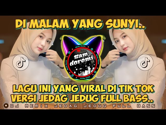 DJ DI DALAM MALAM YANG SUNYI REMIX JEDAG JEDUG FULL BASS class=