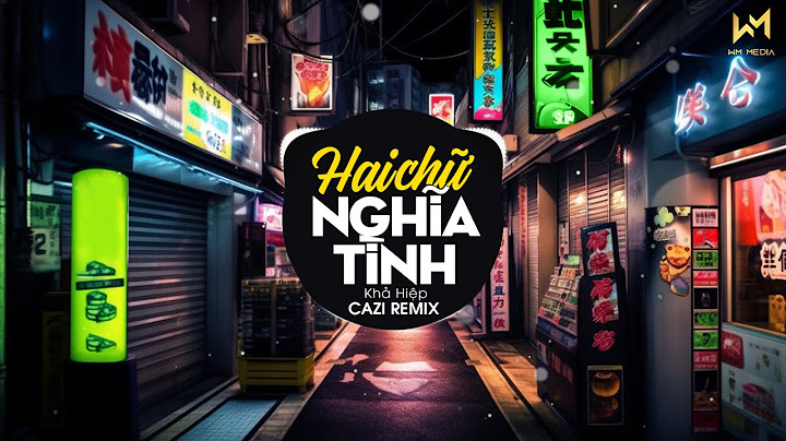 Hai Chữ Nghĩa Tình Remix - Khả Hiệp x Cazi | Anh Em Ta Gặp Nhau Chỉ Một Chữ Duyên.. Remix Hot TikTok
