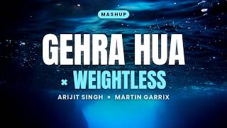 Gehra Hua x Weightless (Mashup) | Arijit Singh, Martin Garrix | Dhurandhar