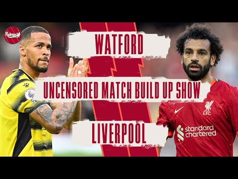 Watford v Liverpool | Uncensored Match Build Up