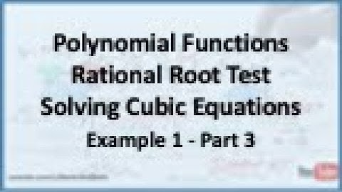 Polynomial Functions - Rational Root Test: Solving Cubic Equations Example 1 - Part 3