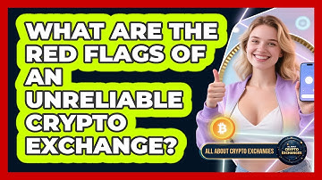 What Are The Red Flags Of An Unreliable Crypto Exchange? - All About Crypto Exchanges