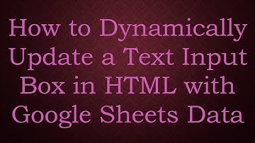 How to Dynamically Update a Text Input Box in HTML with Google Sheets Data