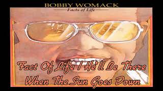 Bobby Womack - Fact Of Life / He&#39;ll Be There When The Sun Goes Down