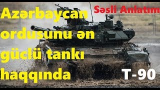 T-90 - Azərbaycan ordusunun ən güclü tankı haqqında ƏTRAFLI məlumatlar - Səsli anlatım