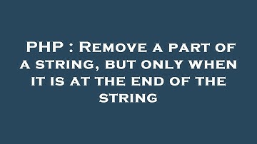PHP : Remove a part of a string, but only when it is at the end of the string