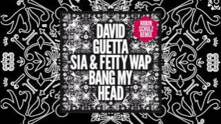 David Guetta - Bang My Head (Robin Schulz remix) feat Sia & Fetty Wap