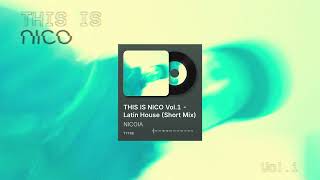 THIS IS NICO Vol.1 - Latin House (Short Mix)