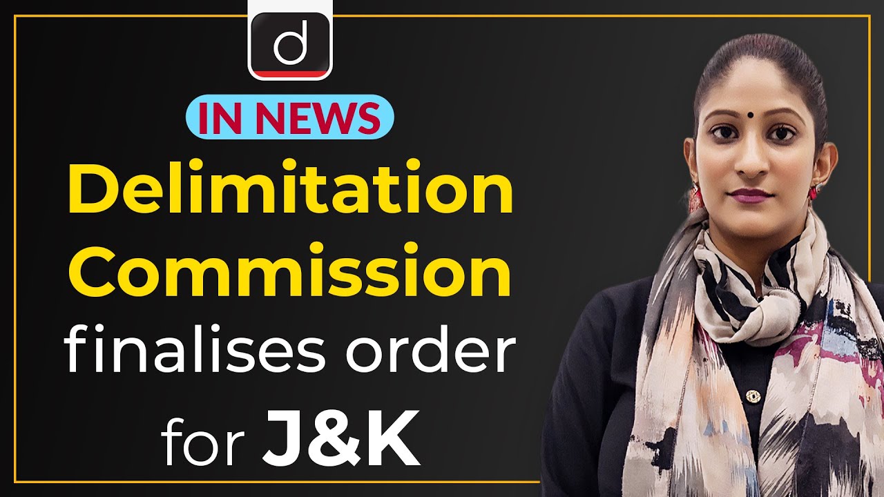 Delimitation Commission Finalises Order For JK | In News I Drishti Ias English