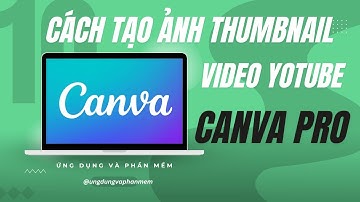 Thiết kế thumbnail youtube bằng canva, cách thiết kế ảnh đại diện video youtube bằng canva pro