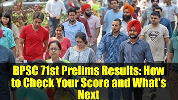 BPSC 71st Prelims Results: How to Check Your Score and What