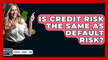 Is Credit Risk The Same As Default Risk? - CreditGuide360.com