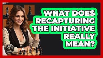 What Does Recapturing The Initiative Really Mean?