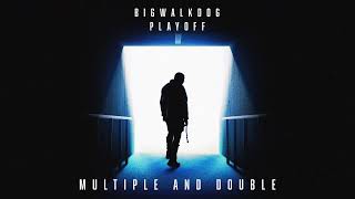 Bigwalkdog - Multiple And Double Official Audio