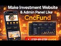 Make Your Own  Investment Website With Complete Admin Panel CncFund