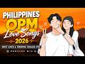 Philippines OPM Love Songs 2026 Most Loved Trending Tagalog Hits Nonstop Mix 