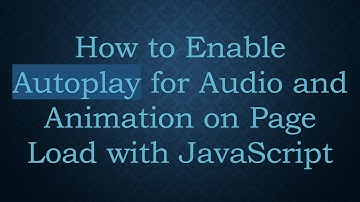 How to Enable Autoplay for Audio and Animation on Page Load with JavaScript