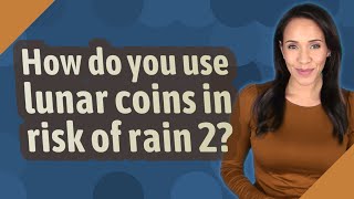 How do you use lunar coins in risk of rain 2