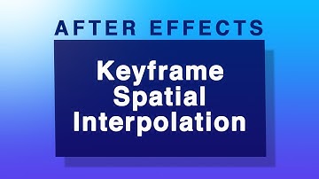 Keyframe Basics Part 2: After Effects Keyframe Spatial Interpolation
