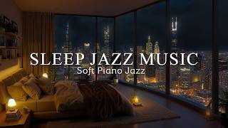 Soft Piano Jazz Music in the City - Night Bedroom Ambience - Relaxing Background Music for Sleep 😴