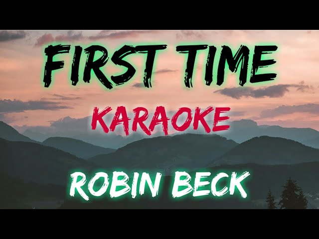 FIRST TIME - ROBIN BECK (KARAOKE VERSION) class=