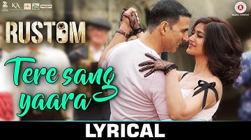 Tere Sang Yaara - LYRICS Video | Rustom | Akshay Kumar & Ileana D