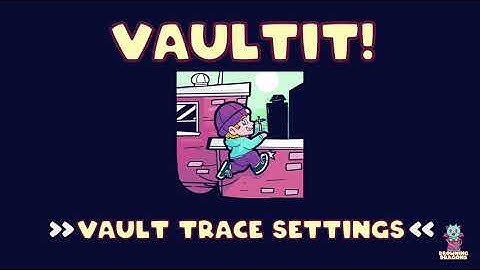 VaultIt! [Knowledge] Vault Trace Settings