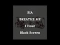 SIA - Breathe Me | 1 hour | Full black screen | Reduced Battery Usage