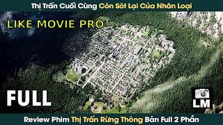 Thị Trấn Cuối Cùng Của Nhân Loại Bảo Vệ Người Được Chọn | LIKE MOVIE PRO