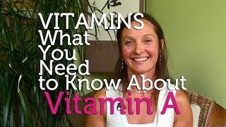 What You Need to Know About Vitamin A