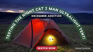 Testing the Night Cat Ultralight 2 Man Backpacking Tent (December Addition) 