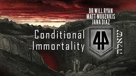 PART 2 to a series on Hell  Annihilation / Conditional Immortality / Conditionalism Expedition 44