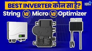 String Inverters vs Microinverters vs Power Optimizers: Which Solar Inverter Is Best For You?