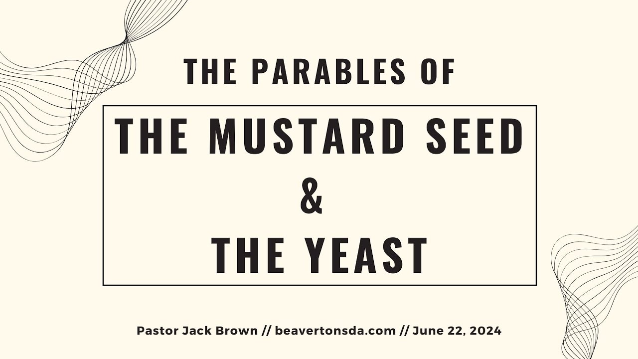 PARABLE OF THE MUSTARD SEED AND THE YEAST - YouTube