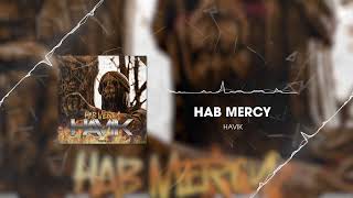 Havik - Hab Mercy -  *OFFICIAL AUDIO*