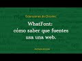 WhatFont: Cómo saber fácilmente que fuentes usa una web