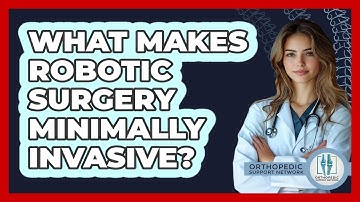 What Makes Robotic Surgery Minimally Invasive? - Orthopedic Support Network