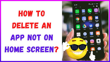 How to Delete An App Not On Home Screen?
