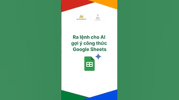 Ra lệnh cho AI gợi ý công thức Google Sheets