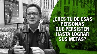 Notas Breves - ¿Eres tú de esas personas que persisten hasta lograr sus metas?