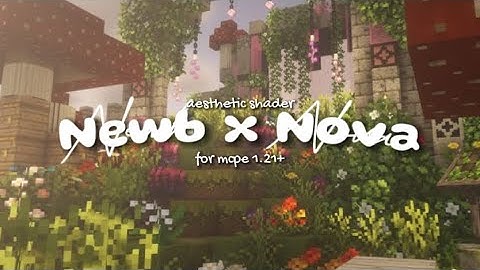 ✨ : newb x nova aesthetic shader for minecraft pe 1.21+
