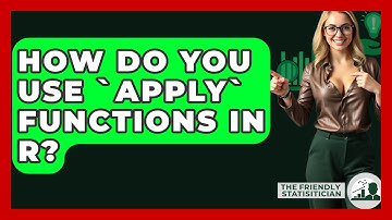 How Do You Use `apply` Functions In R? - The Friendly Statistician
