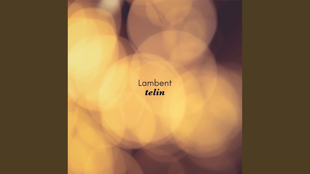 Watch Lambent on YouTube Watch Lambent on YouTube