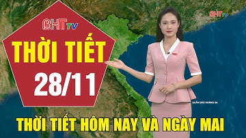 Dự báo thời tiết hôm nay và ngày mai 28/11: Dự báo thời tiết hôm nay mới nhất