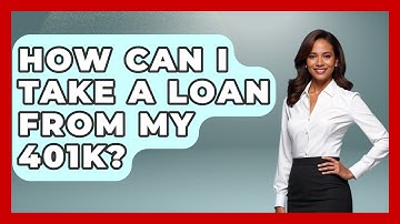 How Can I Take A Loan From My 401k? - Ask Your Bank Teller