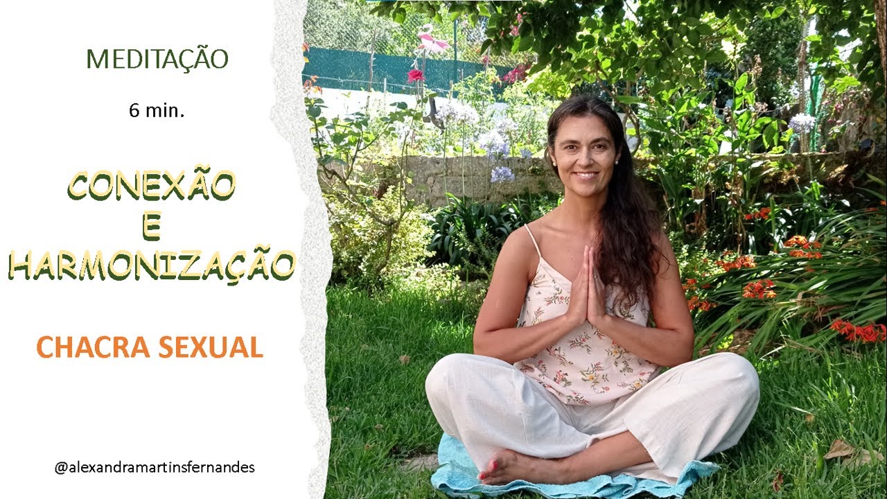 MEDITAÇÃO DE CONEXÃO E HARMONIZAÇÃO DO CHACRA SEXUAL/Expressa as tuas ...